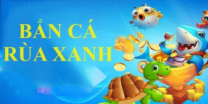 23win Bắn Cá Rùa Xanh